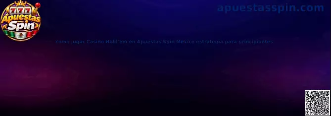 Guía para jugar Casino Hold’em en Apuestas Spin México