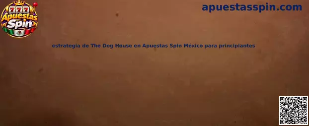 Guía informativa de The Dog House en Apuestas Spin México para conocer carretes, símbolos, giros gratis y administración del presupuesto
