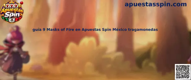 Guía 9 Masks of Fire en Apuestas Spin México tragamonedas