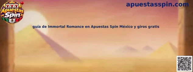 Guía de Immortal Romance en Apuestas Spin México y giros gratis